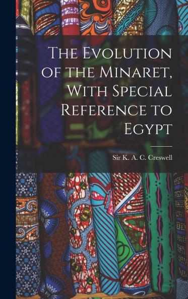 The Evolution of the Minaret With Special Reference to Egypt