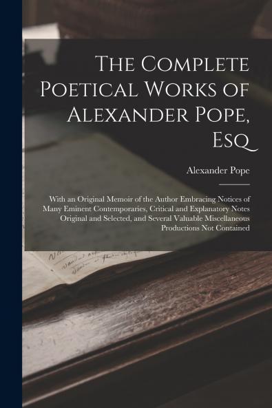 The Complete Poetical Works of Alexander Pope Esq