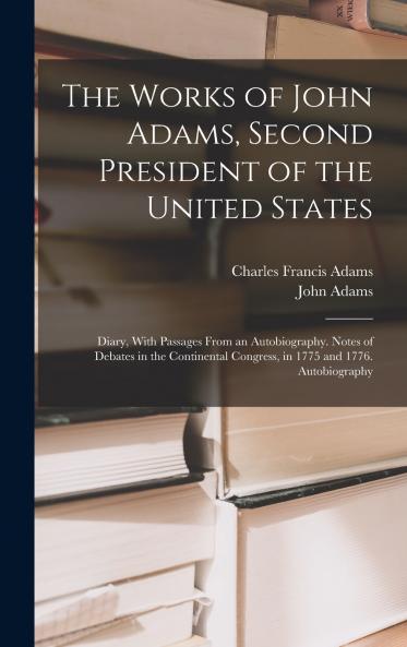 The Works of John Adams Second President of the United States