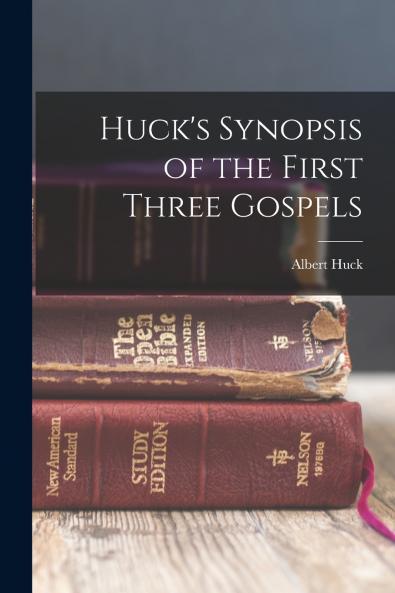 Huck's Synopsis of the First Three Gospels