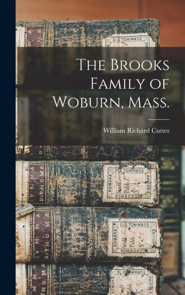 The Brooks Family of Woburn Mass.