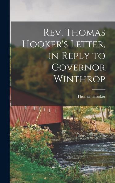 Rev. Thomas Hooker's Letter in Reply to Governor Winthrop