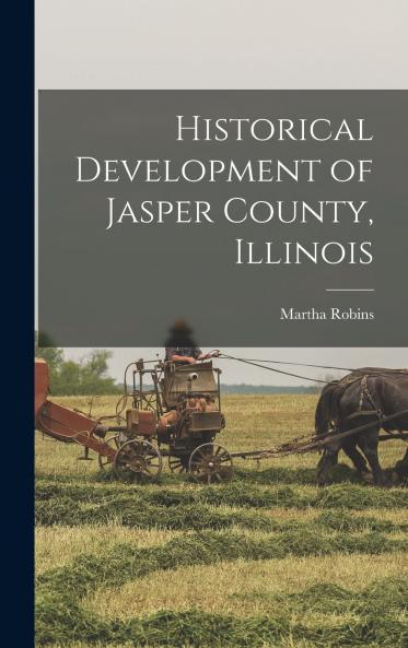 Historical Development of Jasper County Illinois