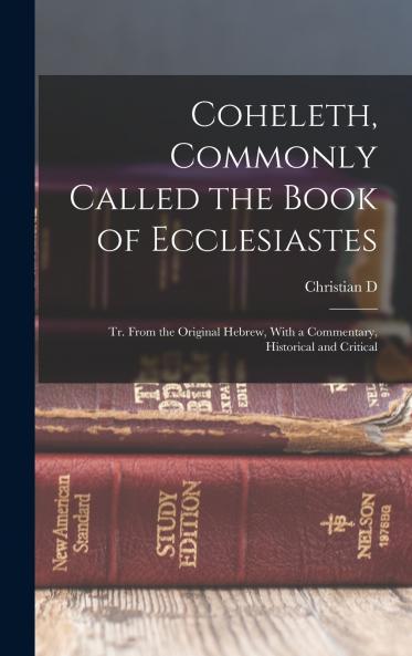 Coheleth Commonly Called the Book of Ecclesiastes
