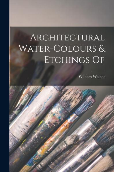 Architectural Water-colours & Etchings Of