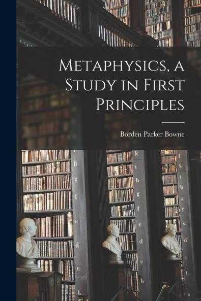 Metaphysics a Study in First Principles