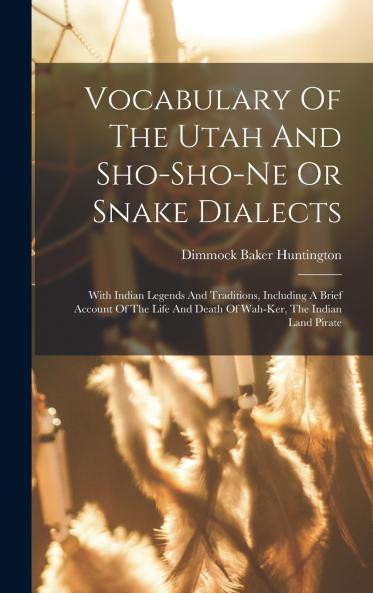 Vocabulary Of The Utah And Sho-sho-ne Or Snake Dialects
