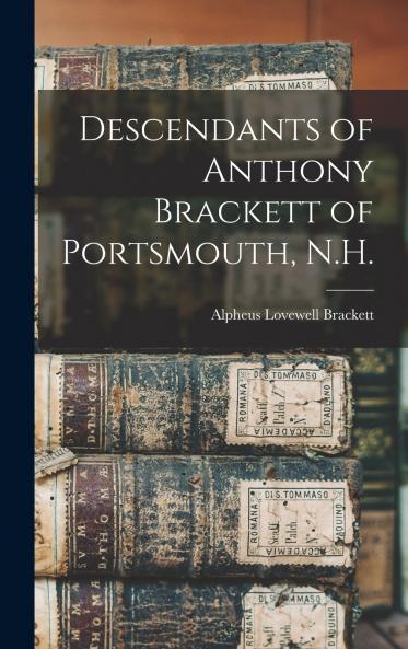 Descendants of Anthony Brackett of Portsmouth N.H.