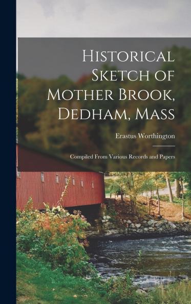 Historical Sketch of Mother Brook Dedham Mass