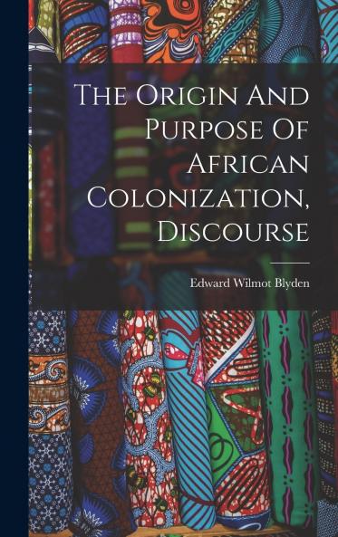 The Origin And Purpose Of African Colonization Discourse