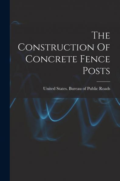 The Construction Of Concrete Fence Posts