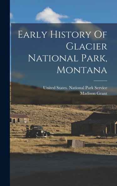 Early History Of Glacier National Park Montana