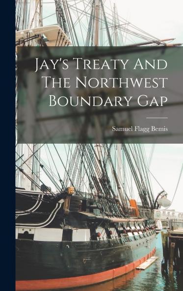 Jay's Treaty And The Northwest Boundary Gap