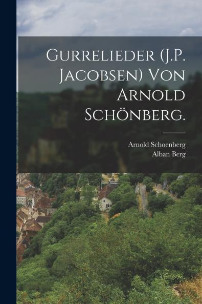 Gurrelieder (J.P. Jacobsen) von Arnold Sch��nberg.