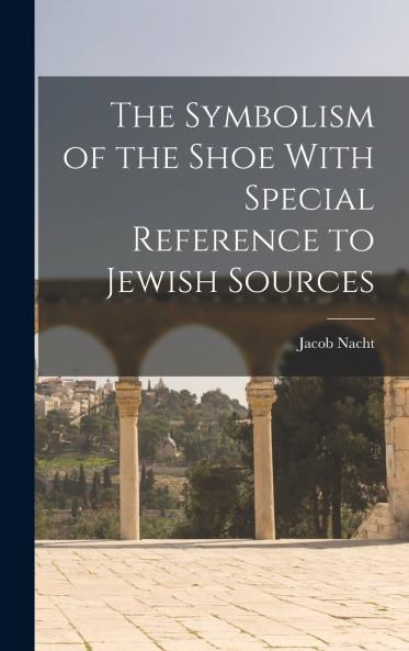 The Symbolism of the Shoe With Special Reference to Jewish Sources