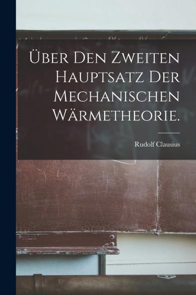 ��ber den Zweiten Hauptsatz der Mechanischen W��rmetheorie.