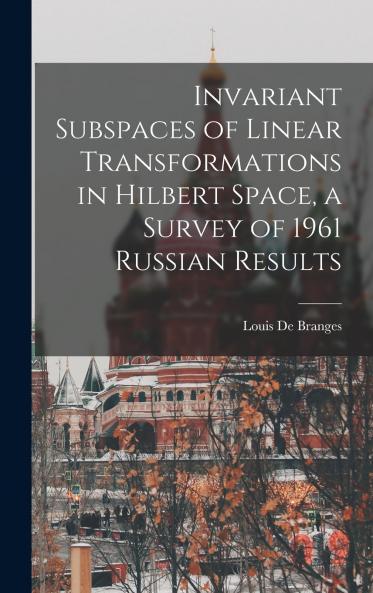 Invariant Subspaces of Linear Transformations in Hilbert Space a Survey of 1961 Russian Results