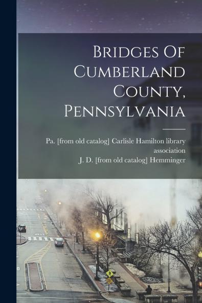 Bridges Of Cumberland County Pennsylvania