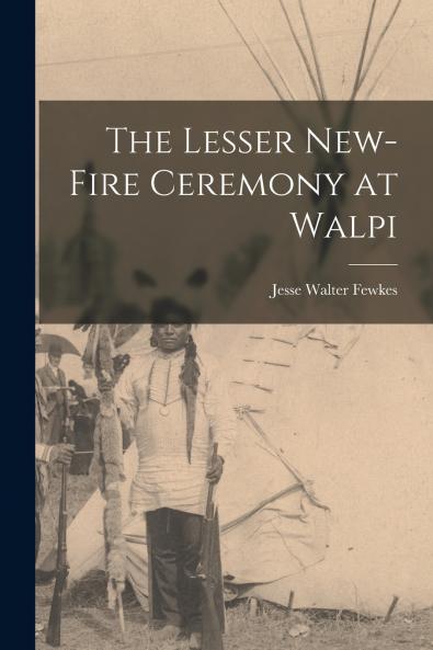 The Lesser New-Fire Ceremony at Walpi