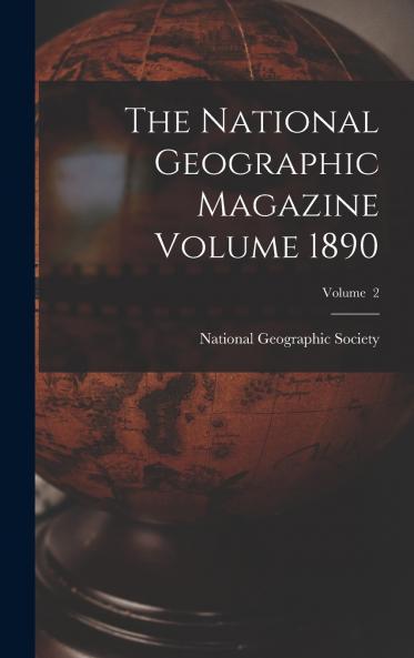 The National Geographic Magazine Volume 1890; Volume  2
