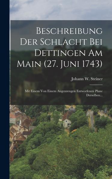 Beschreibung Der Schlacht Bei Dettingen Am Main (27. Juni 1743)