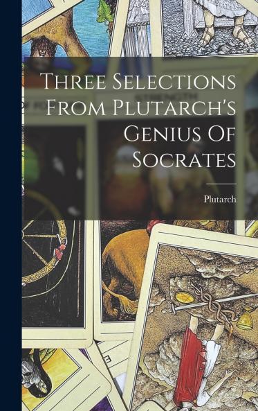 Three Selections From Plutarch's Genius Of Socrates