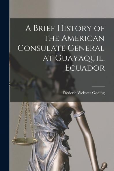 A Brief History of the American Consulate General at Guayaquil Ecuador