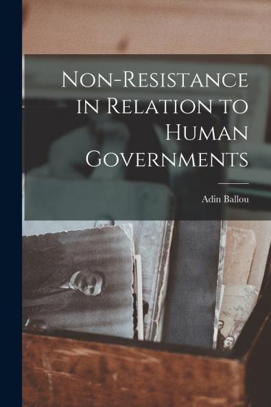 Non-Resistance in Relation to Human Governments