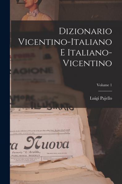 Dizionario Vicentino-Italiano E Italiano-Vicentino; Volume 1