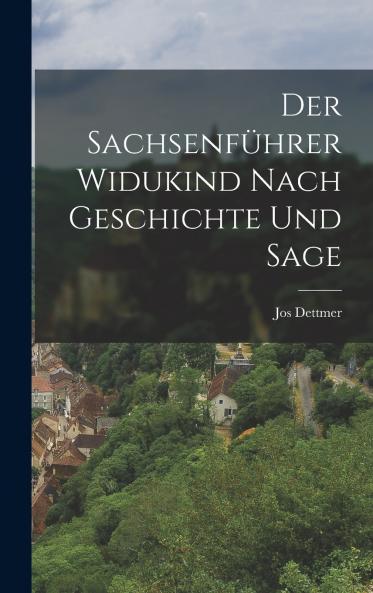 Der Sachsenführer Widukind Nach Geschichte Und Sage