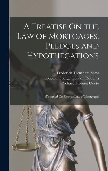 A Treatise On the Law of Mortgages Pledges and Hypothecations