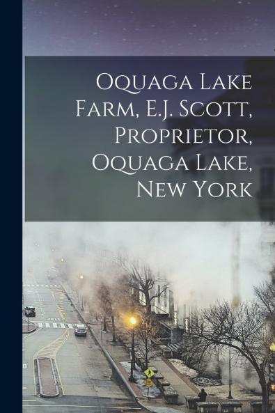 Oquaga Lake Farm E.J. Scott Proprietor Oquaga Lake New York