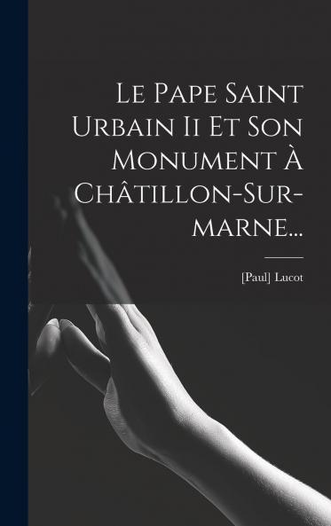 Le Pape Saint Urbain Ii Et Son Monument �� Ch��tillon-sur-marne...