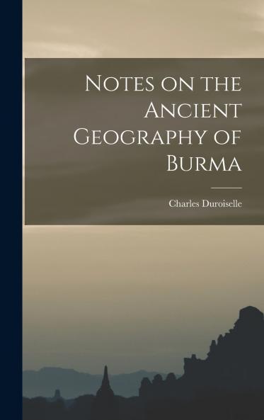 Notes on the Ancient Geography of Burma