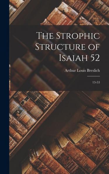 The Strophic Structure of Isaiah 52