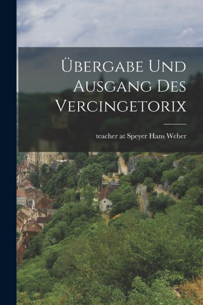 ��bergabe und Ausgang des Vercingetorix