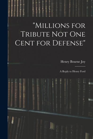 Millions for Tribute not one Cent for Defense