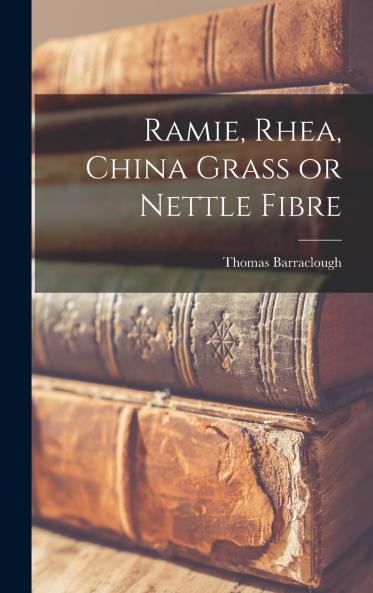Ramie Rhea China Grass or Nettle Fibre