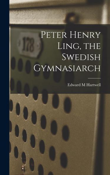 Peter Henry Ling the Swedish Gymnasiarch