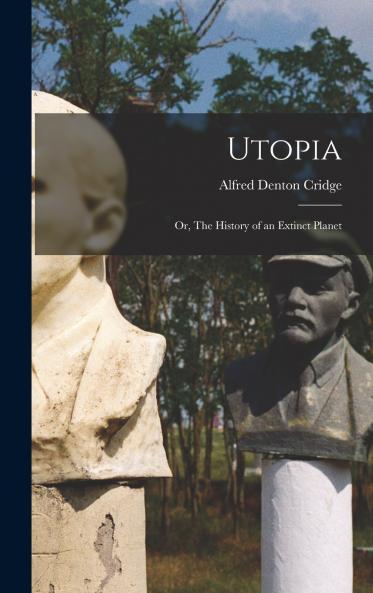 Utopia; or The History of an Extinct Planet