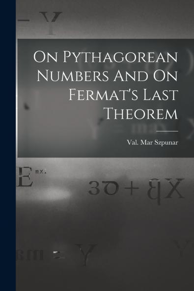 On Pythagorean Numbers And On Fermat's Last Theorem