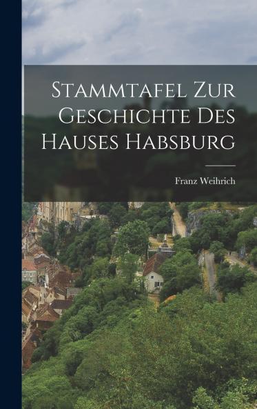 Stammtafel Zur Geschichte Des Hauses Habsburg