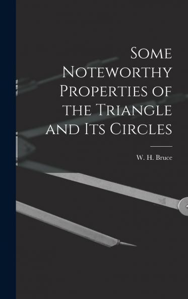 Some Noteworthy Properties of the Triangle and Its Circles