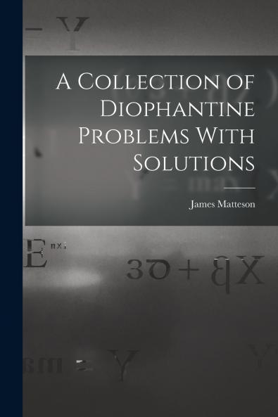 A Collection of Diophantine Problems With Solutions