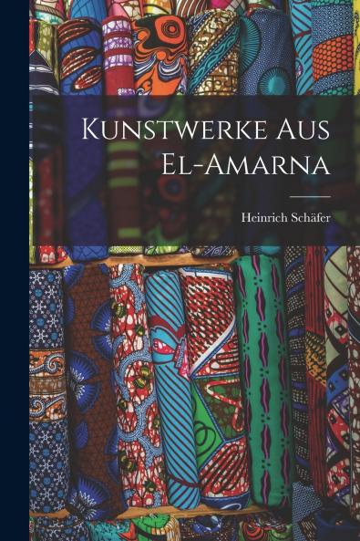 Kunstwerke aus El-Amarna