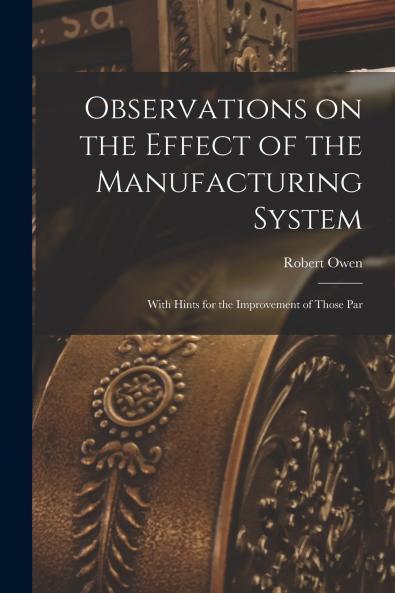 Observations on the Effect of the Manufacturing System