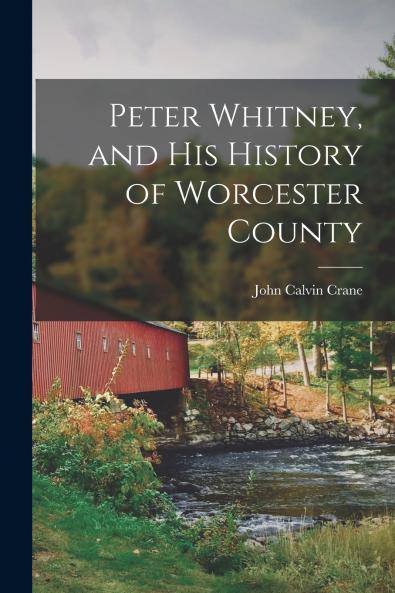 Peter Whitney and His History of Worcester County