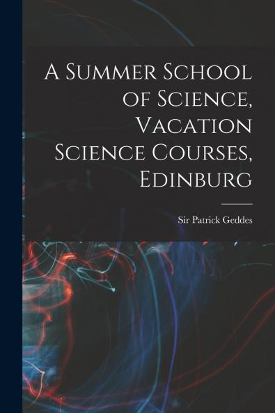 A Summer School of Science Vacation Science Courses Edinburg