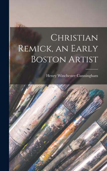 Christian Remick an Early Boston Artist