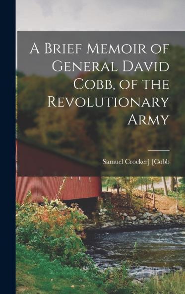 A Brief Memoir of General David Cobb of the Revolutionary Army
